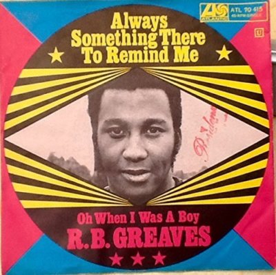 R.B. Greaves Always something there to remind me (1970)  [7'' Single]