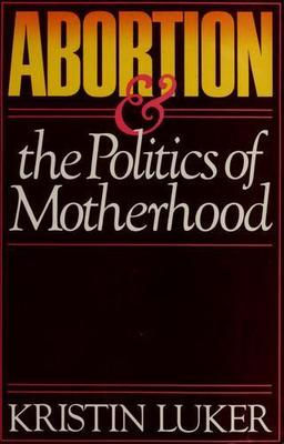 #ad Abortion and the Politics of Motherhood 9780520043145 hardcover Luker $6.24
