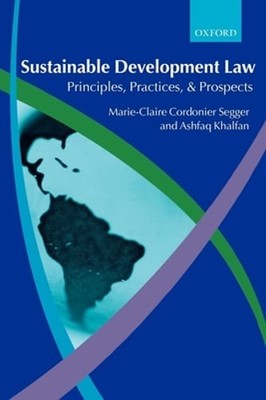 Sustainable Development Law: Principles, Practices, and Prospects: New