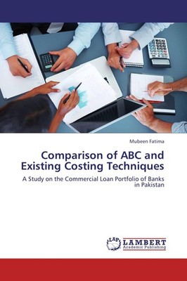 Comparison of ABC and Existing Costing Techniques Mubeen Fatima
