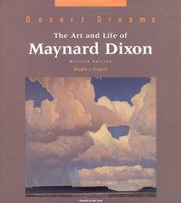 DESERT DREAMS:THE ART AND LIFE OF MAYNARD DIXON By Donald J Hagerty & John Dixon