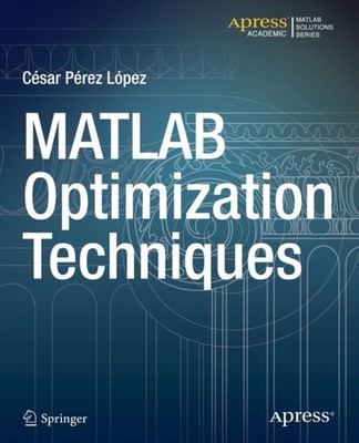 Lopez - MATLAB Optimization Techniques - New paperback or softback - X555z