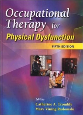 Occupational Therapy for Physical Dysfunction,Catherine Anne Tro