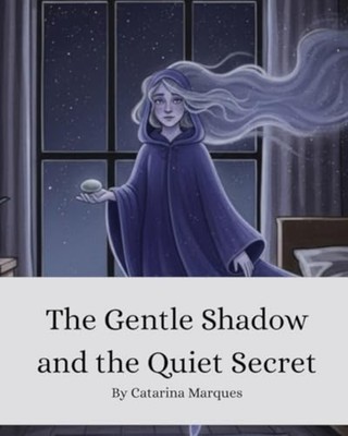 The Gentle Shadow and the Quiet Secret - paperback NEW CATARINA. MARQU 2025-11-1