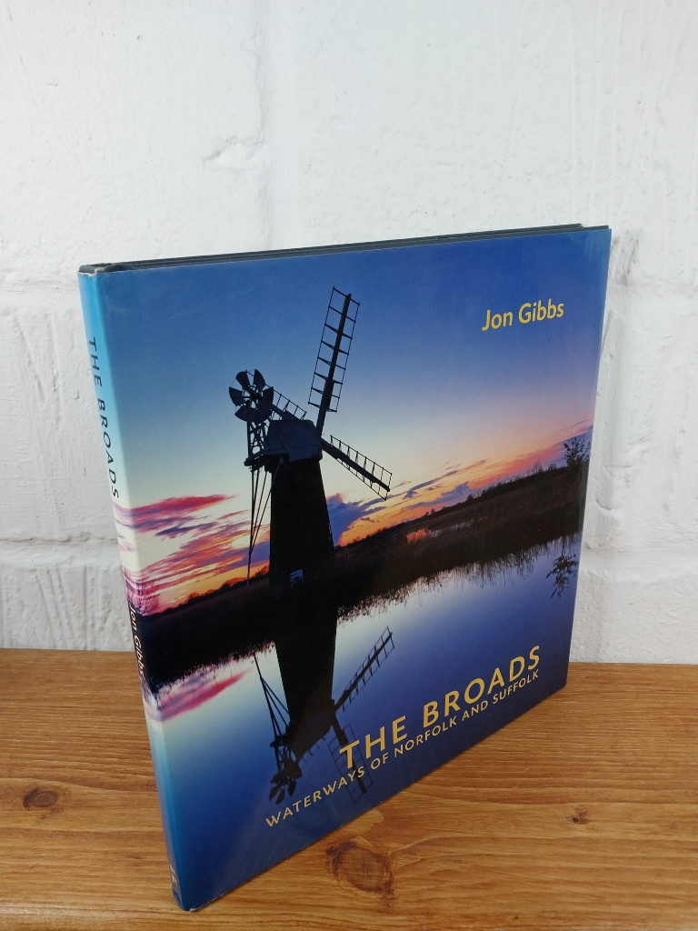 The Broads: Waterways of Norfolk and Suffolk — Jon Gibbs Hardcover