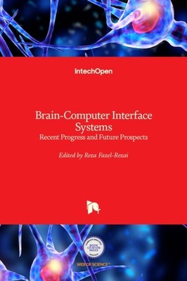 Fazel-Rezai - Brain-Computer Interface Systems Recent Progress and Fut - X555z