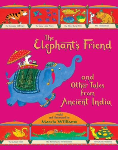 Thumbnail - The Elephant's Friend And Other Tales From Ancient India By Marcia