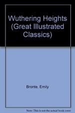 WUTHERING HEIGHTS (GREAT ILLUSTRATED CLASSICS) By Emily Bronte - Hardcover