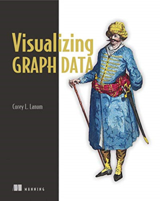 Visualizing Graph Data - Paperback NEW Mr Corey L Lanu 28 Sept. 2016