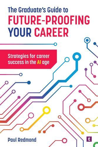 Paul Redmond The Graduate's Guide to Future-Proofing your Career (Tascabile)