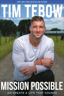 Mission Possible: Go Create a Life That Counts - Hardcover By Tebow, Tim - GOOD