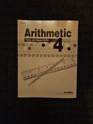 Arithmetic 4 Tests and Speed Drills (Fourth Edition) by A Beka Book