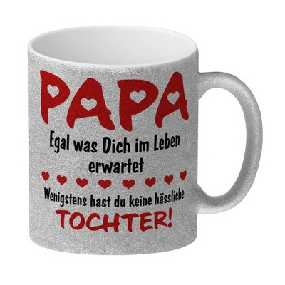 Papa, wenigstens hast du keine hässliche Tochter Glitzer-Kaffeebecher