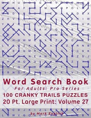 Word Search Book For Adults: Pro Series, 100 Cranky Trails Puzzles, 20 Pt. Large