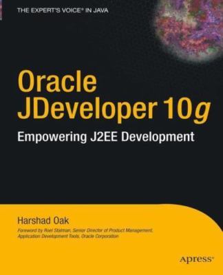 Oracle Jdeveloper 10G : Empowering J2Ee Development, Paperback by Oak, Harsha...