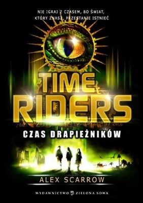 Time Riders Czas drapieznikow - Scarrow, Alex