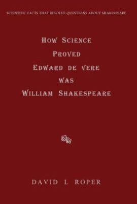 How Science Proved Edward de Vere was William Shakespeare by 