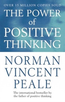 The Power of Positive Thinking ~ Norman Vincent Peale ~  9780749307158