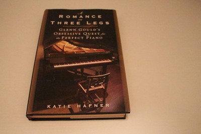 A Romance on Three Legs: Glenn Gould's Obsessive Quest for the Perfect Piano