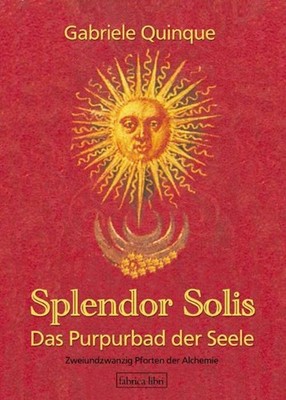 Splendor Solis - Das Purpurbad der Seele Gabriele Quinque