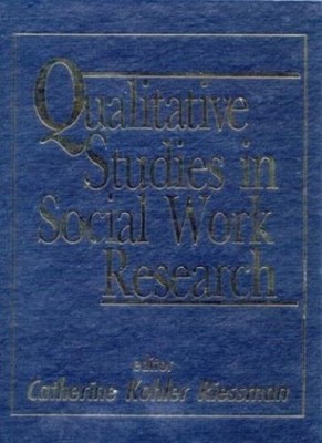 Qualitative Studies in Social Work Research,Catherine Kohler Rie