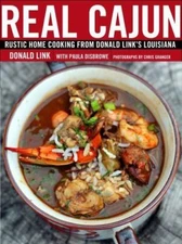 Real Cajun: Rustic Home Cooking from Donald Link's Louisiana: A Cookbook, Link,