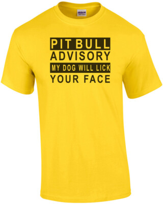 Pit Bull Advisory My Dog Will Lick Your Face - Pit Bull