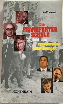 Die Frankfurter Schule und ihre zersetzenden Auswirkungen. Kosiek, Rolf: