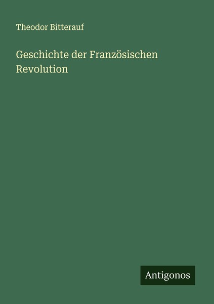 Geschichte Der FranzöSischen Revolution Theodor Bitterauf-image