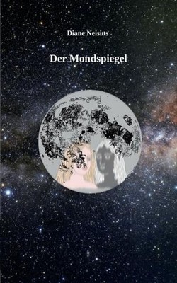 Der Mondspiegel by Diane Neisius (German) Paperback Book