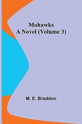 Braddon - Mohawks  A Novel Volume 3 - New paperback or softback - X555z