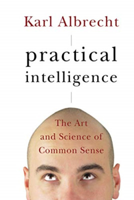 Practical Intelligence: The Art and Science of Common S - HardBack NEW Albrecht,