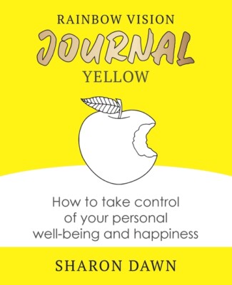 Rainbow Vision Journal Yellow: How To Take Control Of Your Personal Well-Be...