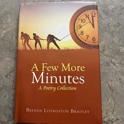 A Few More Minutes: A Poetry Collection by Brenda Livingston Bradley
