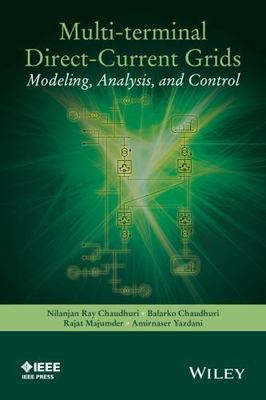 Multi-terminal Direct-Current Grids: Modeling, Analysis, and Control (IEEE Pre..