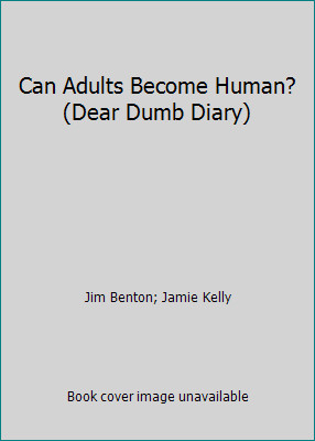 Can Adults Become Human? (Dear Dumb Diary) by Jamie Kelly