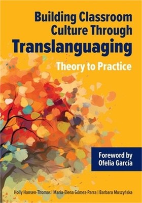 Building Classroom Culture Through Translanguaging: Theory to Practice (Paperbac