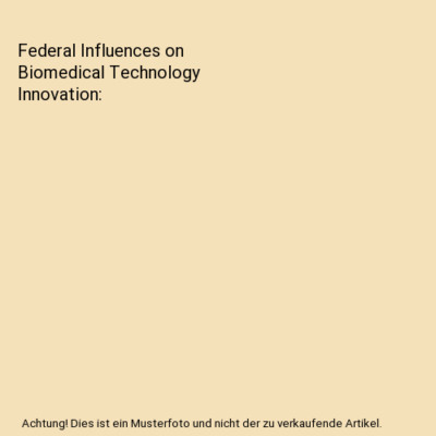 Federal Influences on Biomedical Technology Innovation, Lilly B. Gardner