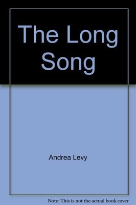 The Long Song by Andrea Levy The Long Song by Andrea Levy