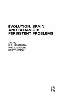 Evolution Brain and Behavior : Persistent Problems, Hardcover by Masterton, R...