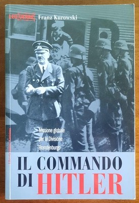 Hitlers Kommando. Weltmission für die Division Brandenburg