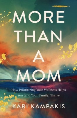 MORE THAN A MOM HOW PRIORITIZING YOUR WE by Kari Kampakis Paperback Self Help