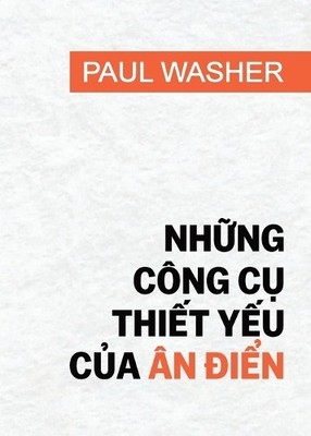 Paul David Washer Những công cụ thiết yếu của ân điển (Taschenbuch)