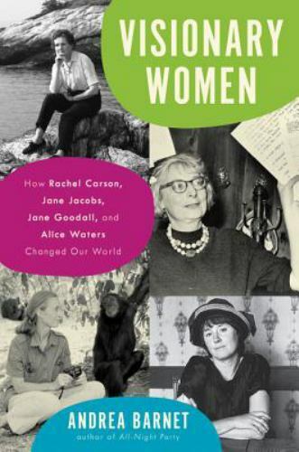 Visionary Women: How Rachel Carson, Jane Jacobs, Jane Goodall, and Alice Waters - Foto 1 di 1