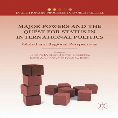 Major Powers and the Quest for Status in International Politics G