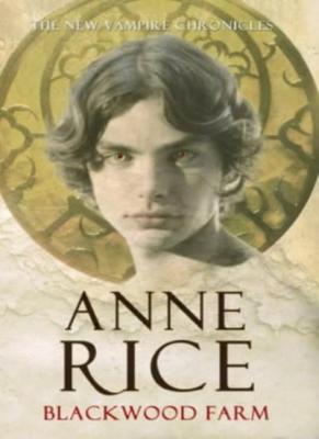 Blackwood Farm (The Vampire Chronicles),Anne Rice