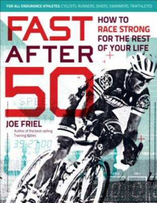 Fast After 50: How to Race Strong for the Rest of Your Life - Paperback - GOOD