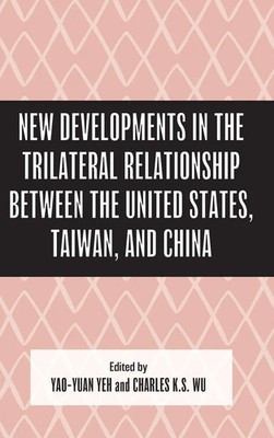New Developments in the Trilateral Relationship between the United States,...