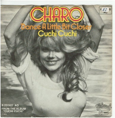 7'' Single, Charo - Dance Y Little Bit Closer / Cuchi Cuchi