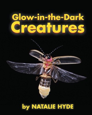 Glow-in-the-Dark Creatures - hardcover Hyde, Natalie
